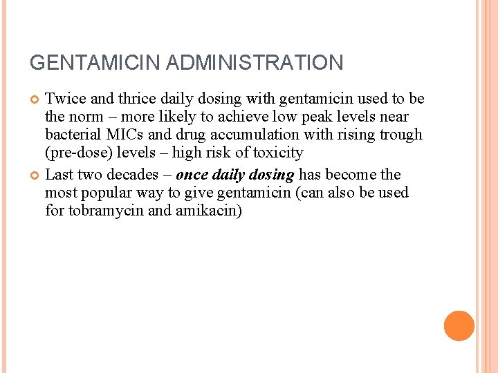 GENTAMICIN ADMINISTRATION Twice and thrice daily dosing with gentamicin used to be the norm