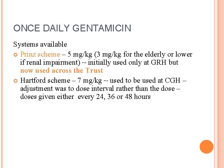 ONCE DAILY GENTAMICIN Systems available Prinz scheme – 5 mg/kg (3 mg/kg for the