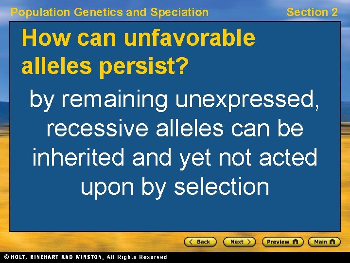 Population Genetics and Speciation Section 2 How can unfavorable alleles persist? by remaining unexpressed,