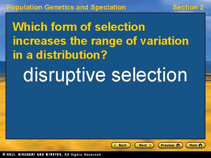 Population Genetics and Speciation Section 2 Which form of selection increases the range of