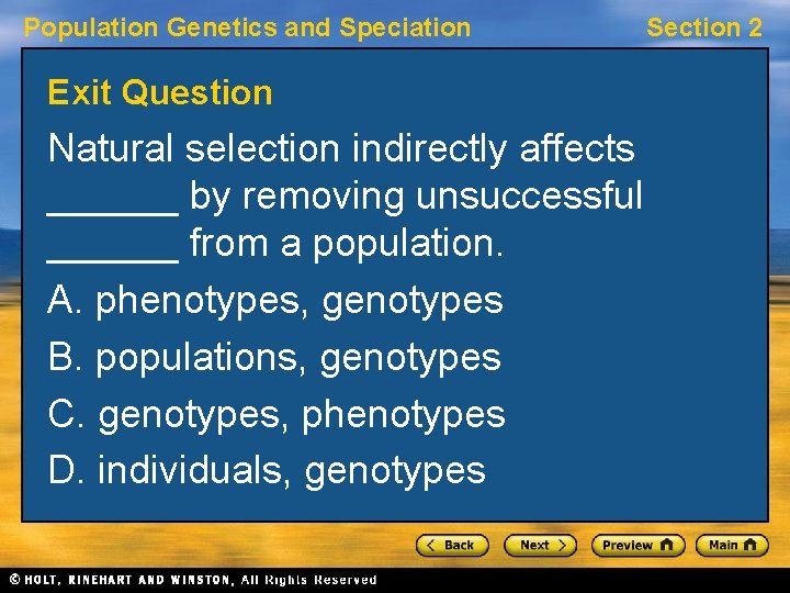 Population Genetics and Speciation Section 2 Exit Question Natural selection indirectly affects ______ by