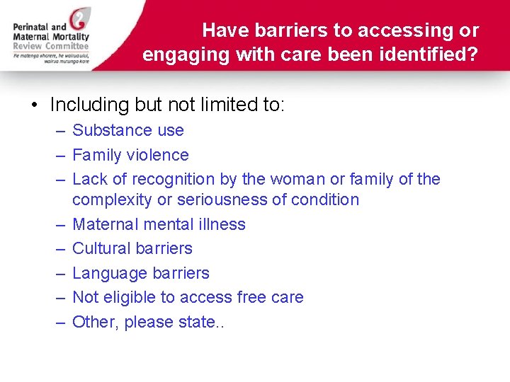 Have barriers to accessing or engaging with care been identified? • Including but not