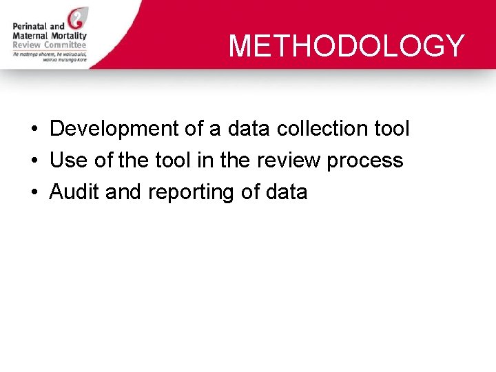 METHODOLOGY • Development of a data collection tool • Use of the tool in