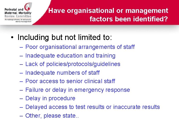 Have organisational or management factors been identified? • Including but not limited to: –