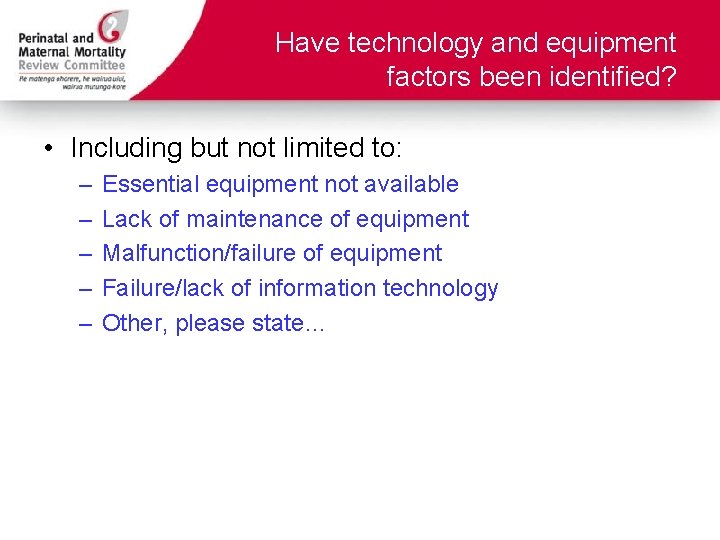 Have technology and equipment factors been identified? • Including but not limited to: –