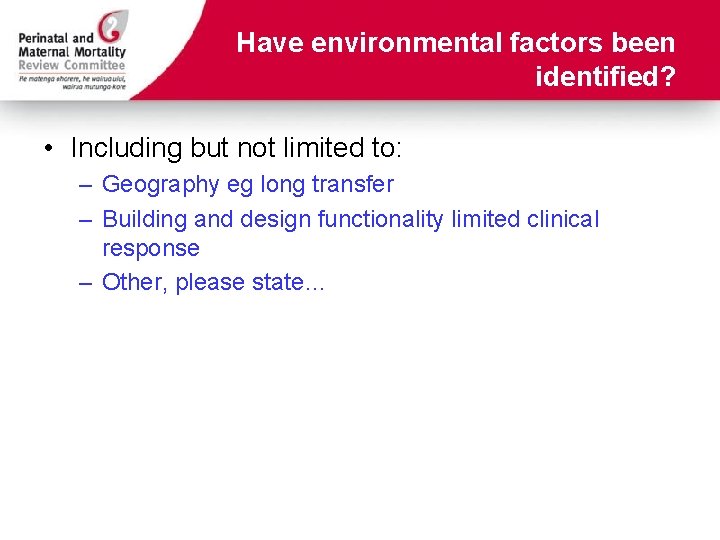 Have environmental factors been identified? • Including but not limited to: – Geography eg