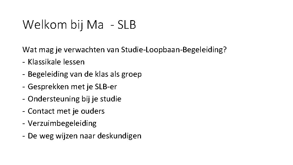 Welkom bij Ma - SLB Wat mag je verwachten van Studie-Loopbaan-Begeleiding? - Klassikale lessen