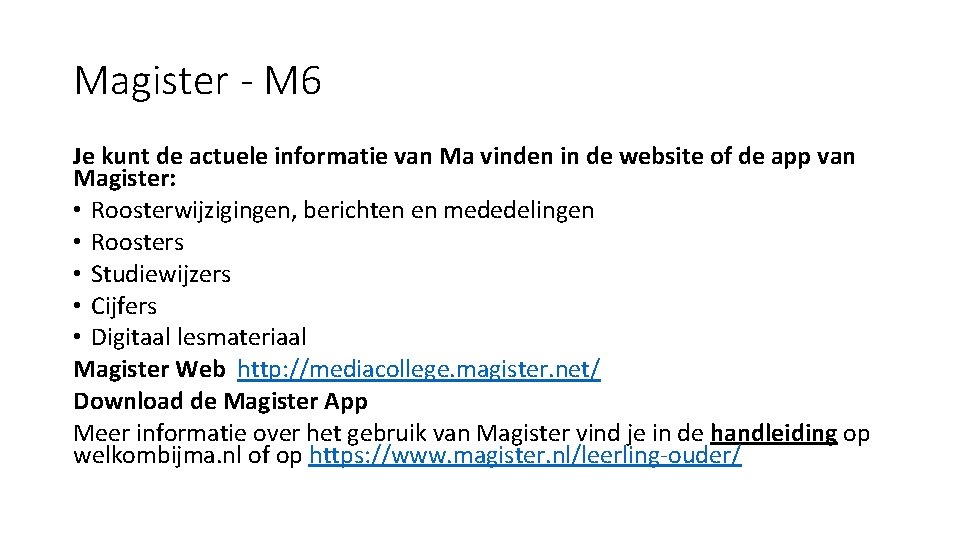 Magister - M 6 Je kunt de actuele informatie van Ma vinden in de