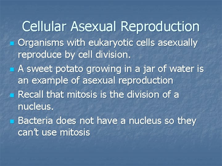 Cellular Asexual Reproduction n n Organisms with eukaryotic cells asexually reproduce by cell division.