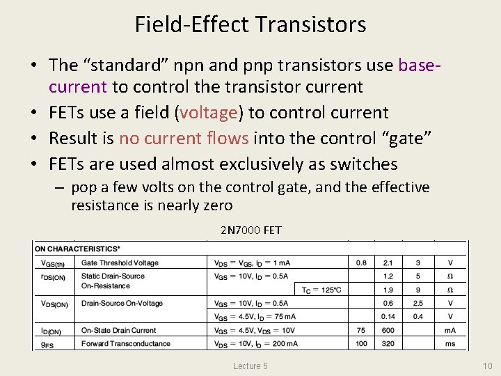 Field-Effect Transistors • The “standard” npn and pnp transistors use basecurrent to control the