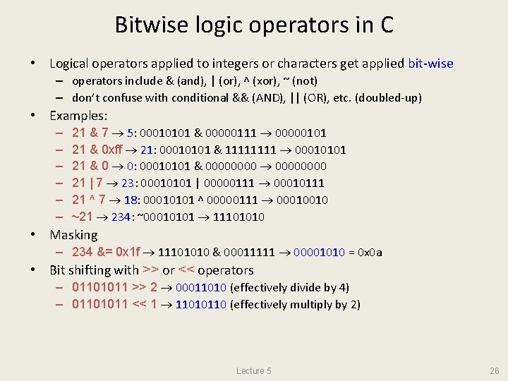 Bitwise logic operators in C • Logical operators applied to integers or characters get