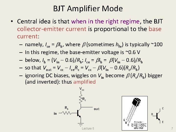 BJT Amplifier Mode • Central idea is that when in the right regime, the