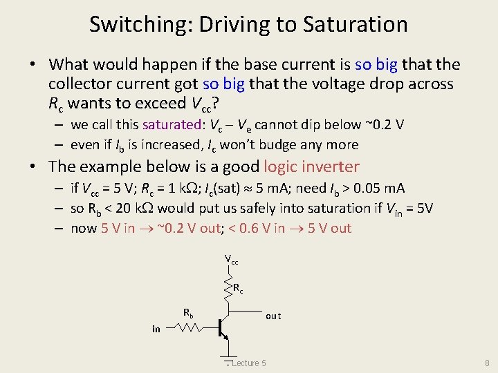 Switching: Driving to Saturation • What would happen if the base current is so