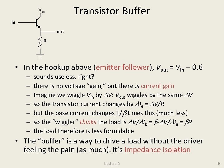 Transistor Buffer Vcc in out R • In the hookup above (emitter follower), Vout