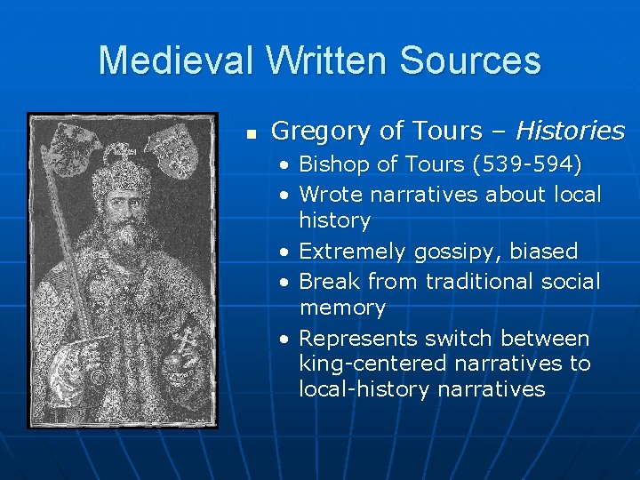 Medieval Written Sources n Gregory of Tours – Histories • Bishop of Tours (539