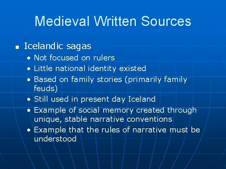 Medieval Written Sources n Icelandic sagas • • • Not focused on rulers Little