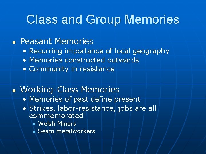 Class and Group Memories n Peasant Memories • • • n Recurring importance of