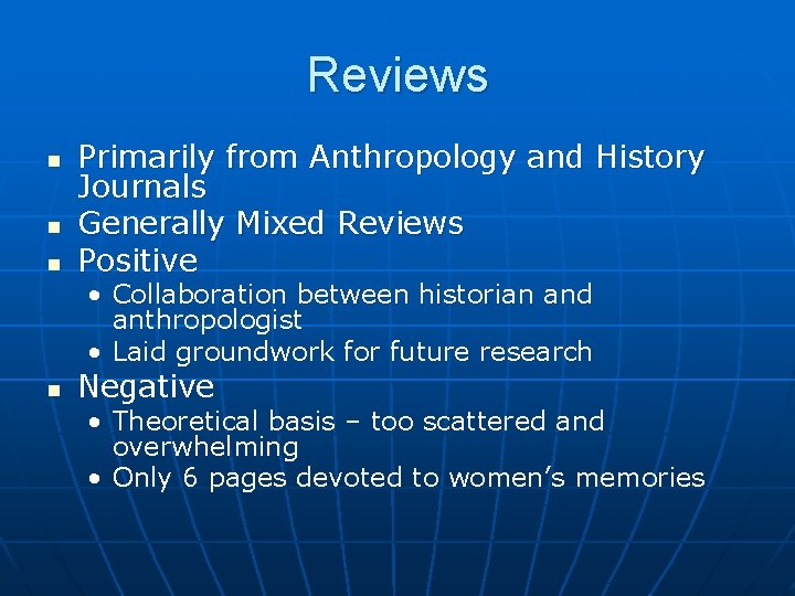 Reviews n n n Primarily from Anthropology and History Journals Generally Mixed Reviews Positive