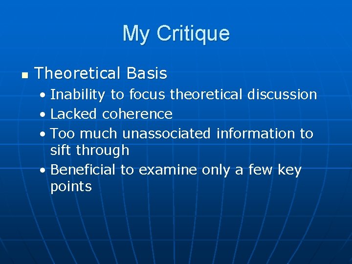 My Critique n Theoretical Basis • Inability to focus theoretical discussion • Lacked coherence