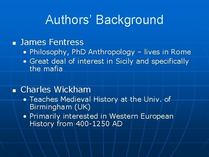 Authors’ Background n James Fentress • Philosophy, Ph. D Anthropology – lives in Rome