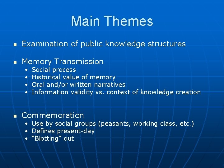 Main Themes n Examination of public knowledge structures n Memory Transmission • • n