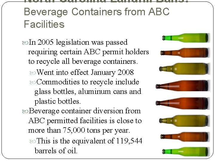 North Carolina Landfill Bans: Beverage Containers from ABC Facilities In 2005 legislation was passed