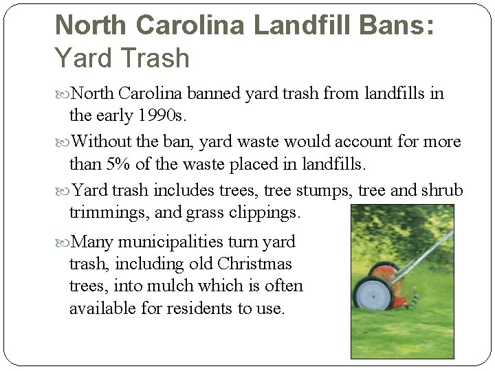 North Carolina Landfill Bans: Yard Trash North Carolina banned yard trash from landfills in