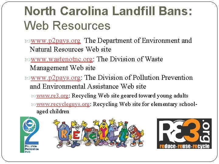 North Carolina Landfill Bans: Web Resources www. p 2 pays. org The Department of