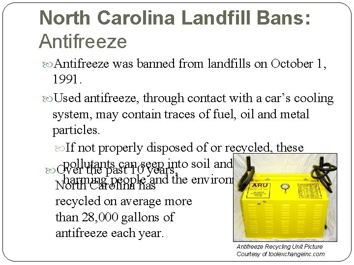 North Carolina Landfill Bans: Antifreeze was banned from landfills on October 1, 1991. Used