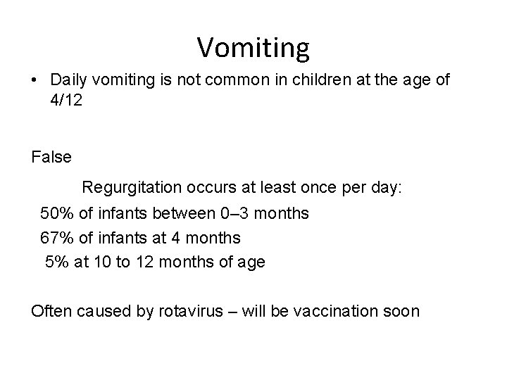 Vomiting • Daily vomiting is not common in children at the age of 4/12