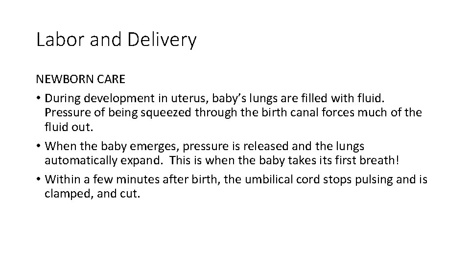 Labor and Delivery NEWBORN CARE • During development in uterus, baby’s lungs are filled