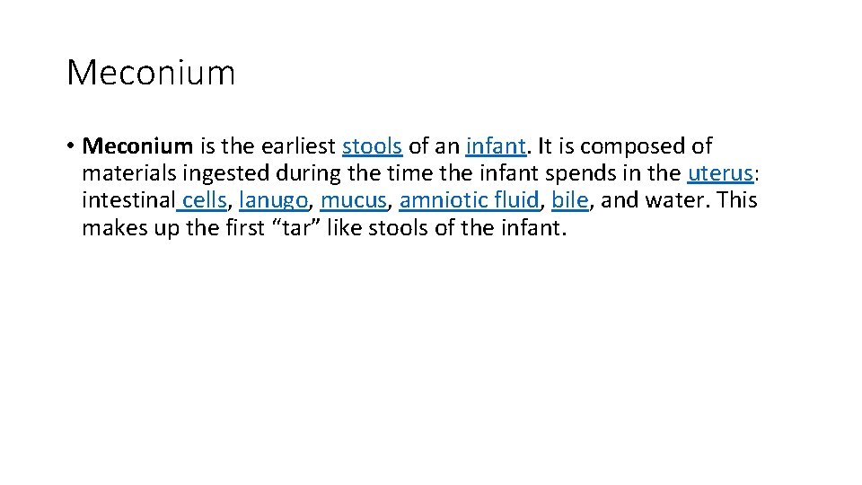 Meconium • Meconium is the earliest stools of an infant. It is composed of