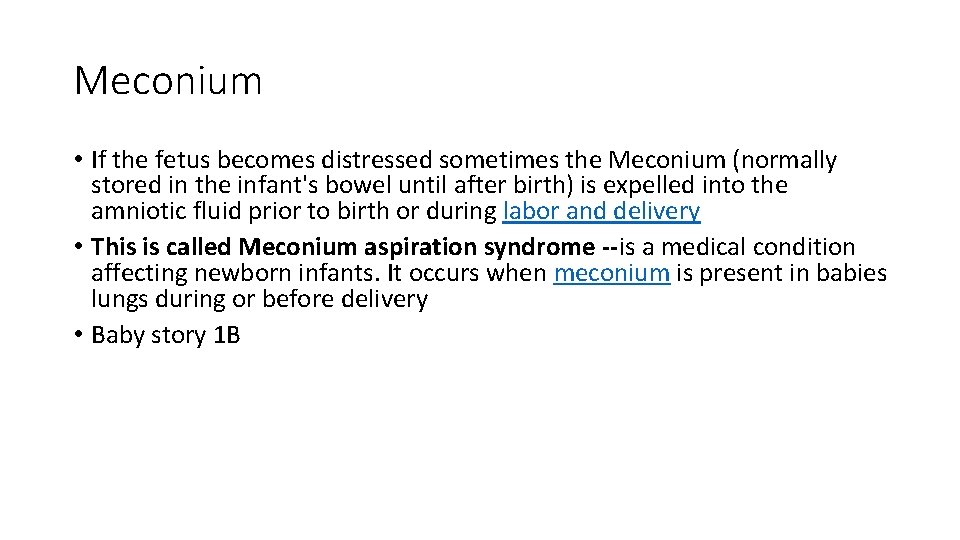 Meconium • If the fetus becomes distressed sometimes the Meconium (normally stored in the