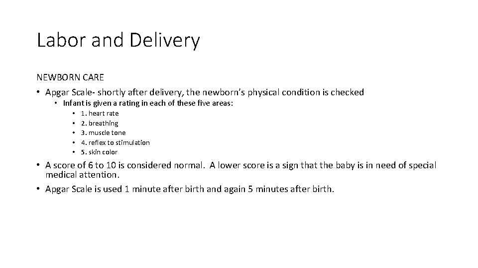 Labor and Delivery NEWBORN CARE • Apgar Scale- shortly after delivery, the newborn’s physical