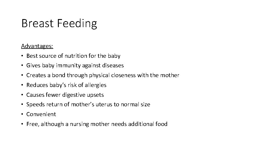 Breast Feeding Advantages: • Best source of nutrition for the baby • Gives baby