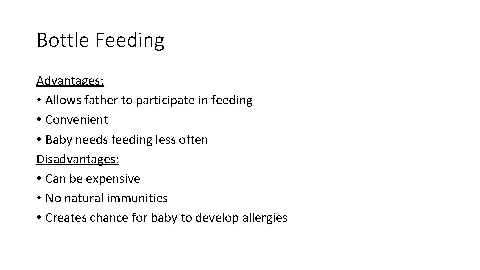 Bottle Feeding Advantages: • Allows father to participate in feeding • Convenient • Baby