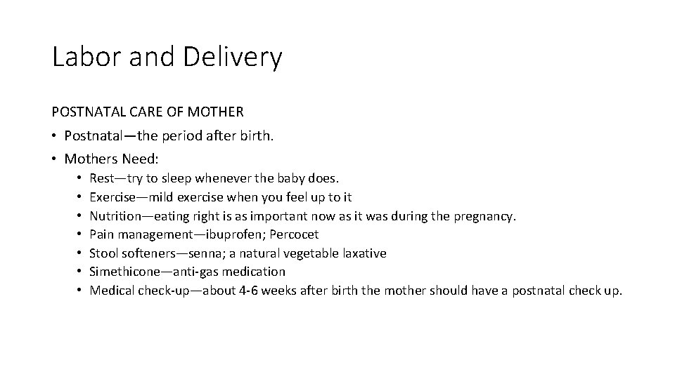 Labor and Delivery POSTNATAL CARE OF MOTHER • Postnatal—the period after birth. • Mothers