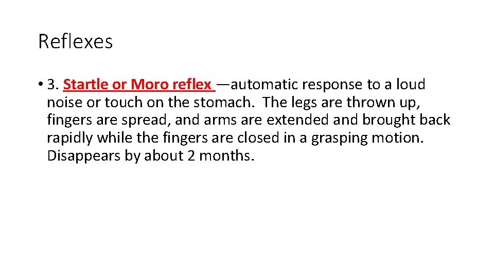 Reflexes • 3. Startle or Moro reflex —automatic response to a loud noise or