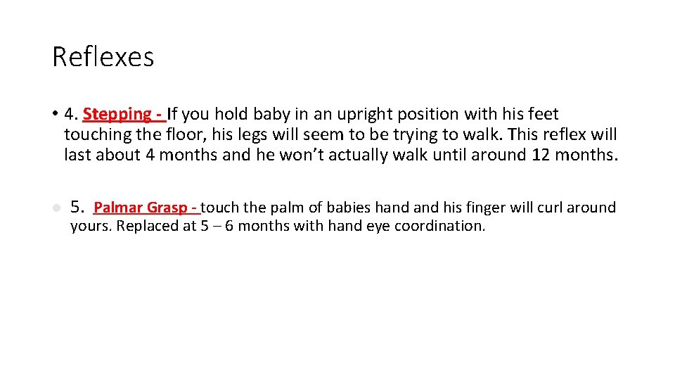 Reflexes • 4. Stepping - If you hold baby in an upright position with