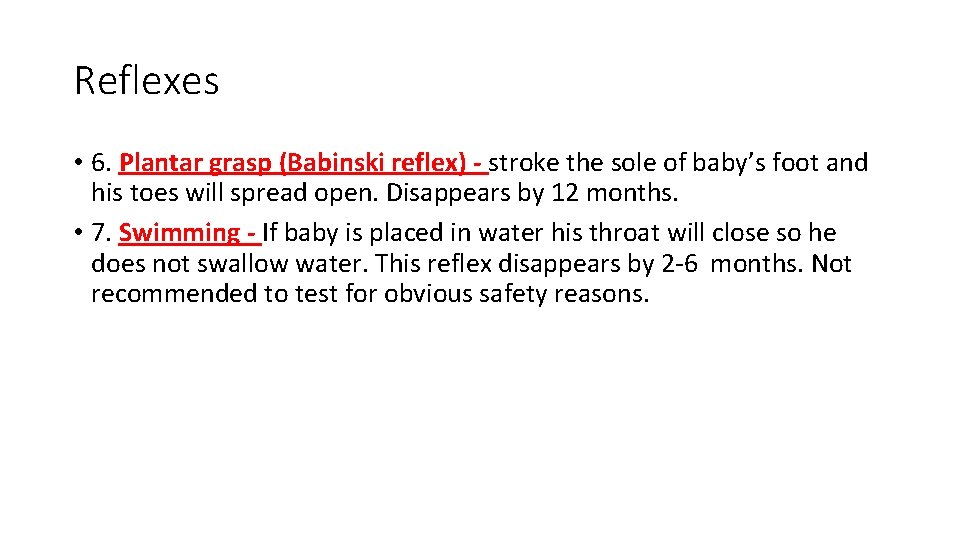 Reflexes • 6. Plantar grasp (Babinski reflex) - stroke the sole of baby’s foot