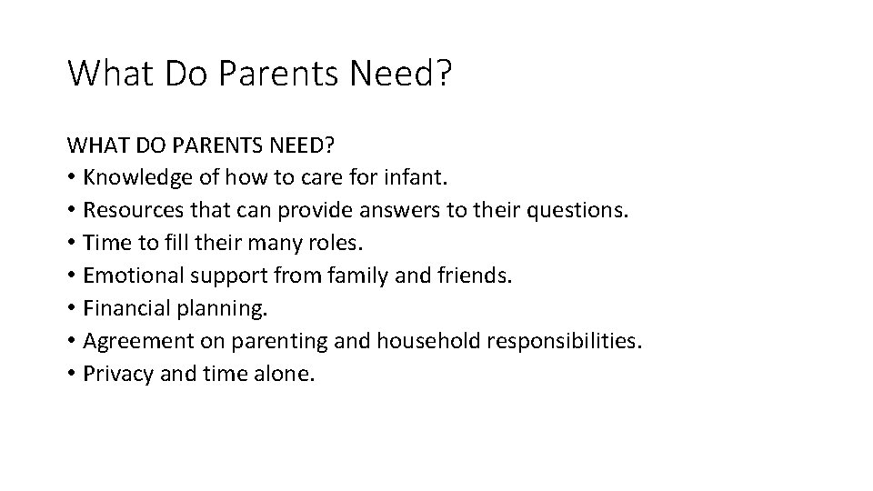 What Do Parents Need? WHAT DO PARENTS NEED? • Knowledge of how to care