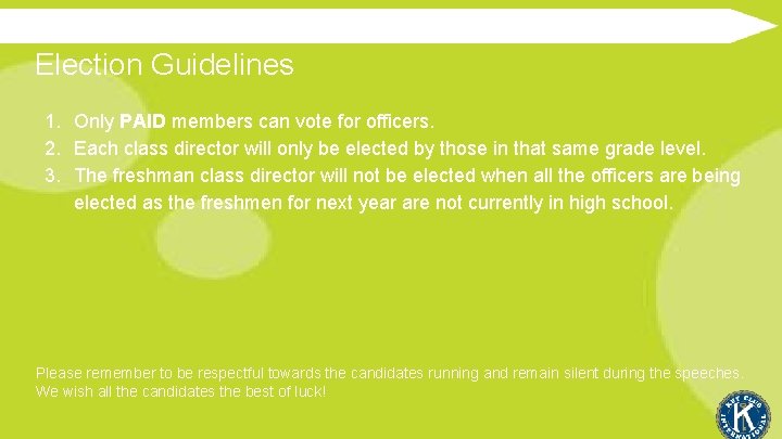 Election Guidelines 1. Only PAID members can vote for officers. 2. Each class director