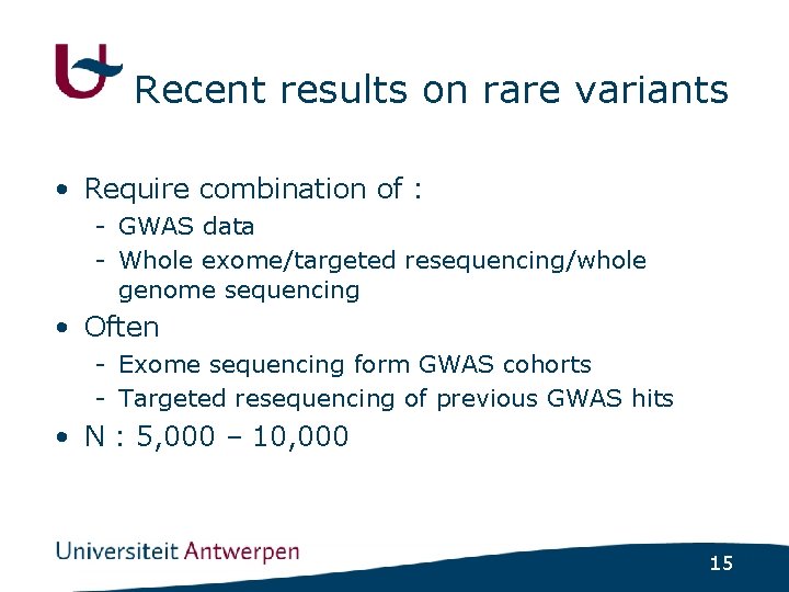 Recent results on rare variants • Require combination of : - GWAS data -