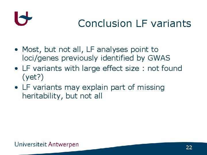 Conclusion LF variants • Most, but not all, LF analyses point to loci/genes previously