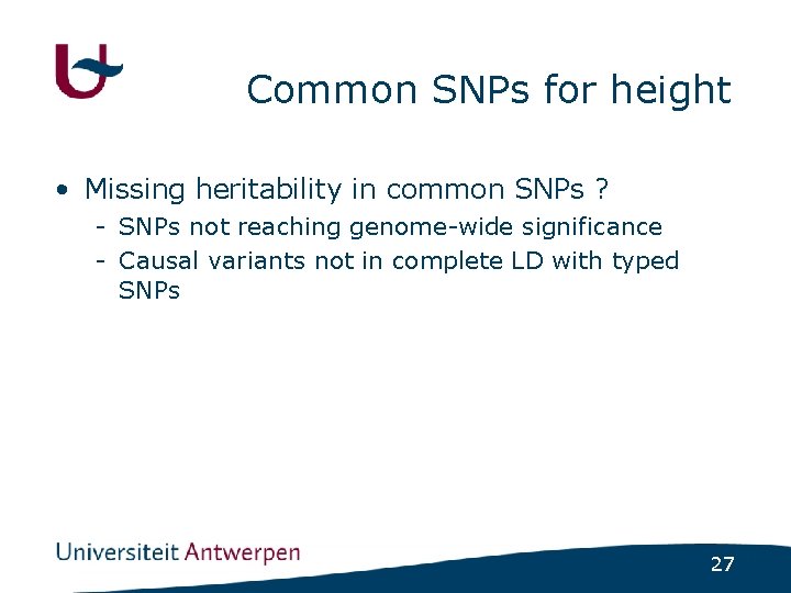 Common SNPs for height • Missing heritability in common SNPs ? - SNPs not