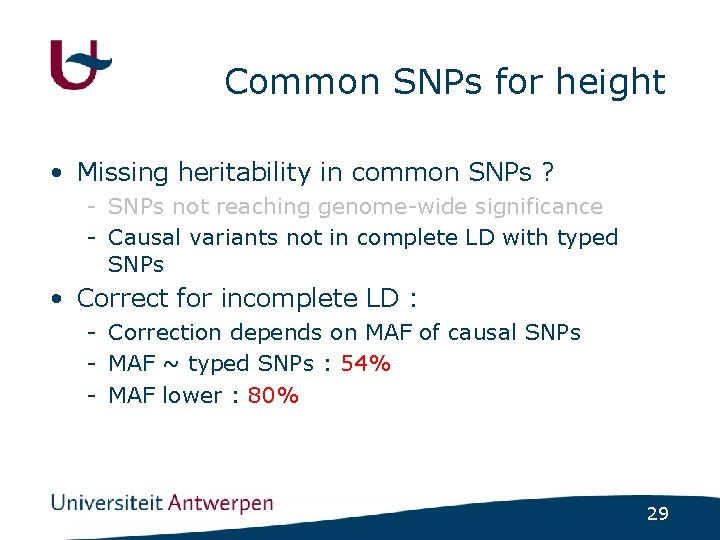 Common SNPs for height • Missing heritability in common SNPs ? - SNPs not