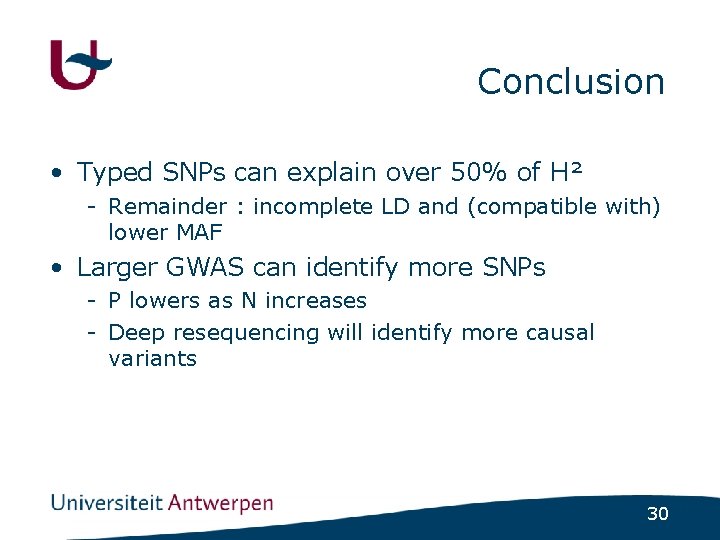 Conclusion • Typed SNPs can explain over 50% of H² - Remainder : incomplete