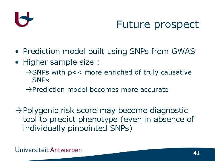 Future prospect • Prediction model built using SNPs from GWAS • Higher sample size