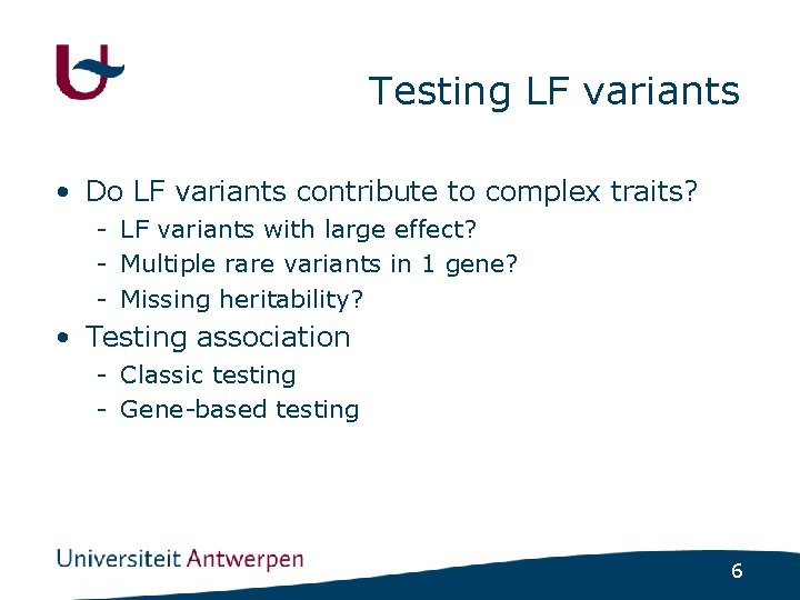 Testing LF variants • Do LF variants contribute to complex traits? - LF variants