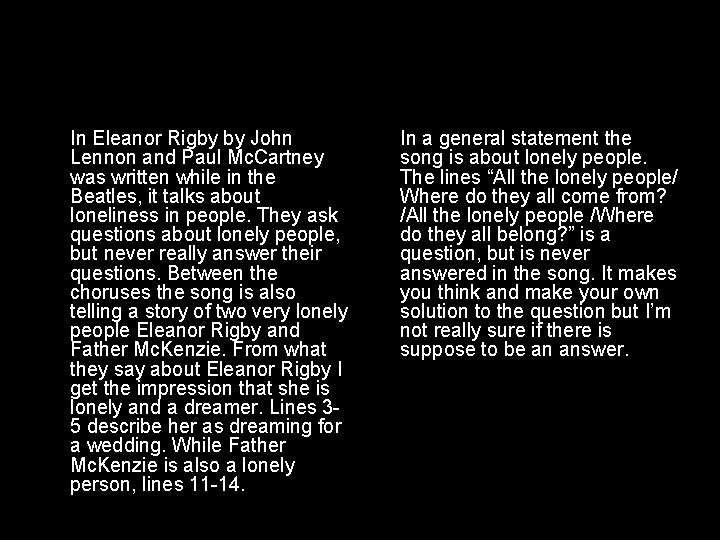 In Eleanor Rigby by John Lennon and Paul Mc. Cartney was written while in